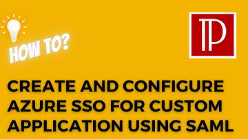 Create and configure Azure SSO for a custom application using SAML