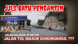 GUNUNGKIDUL PUNYA JALAN TOL ??? Update Perkembangan Proyek JJLS di Jalur Batu Pengantin (Deskripsi)