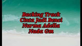 BACKINGTRACK||CINTA JADI BENCI||NURMA ADELLA||NADA Gm