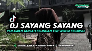 DJ SAYANG SAYANG || yen awan tansah kelingan yen wengi kegowo ngimpi YANG DI TIKTOK HENDRA FVNKY