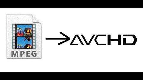 How To Convert An Mpeg video File To AVCHD m2ts