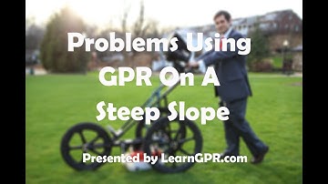 Problems Using Ground Penetrating Radar (GPR) On A Steep Slope