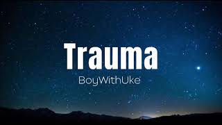 BoyWithUke  - Trauma  | 1 HOUR