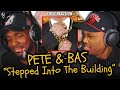 Pete & Bas - Stepped Into The Building | FIRST REACTION