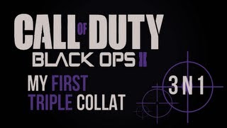 Black Ops 2 - My First Triple Collat