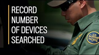 U.S. border agents searching electronic devices is way up