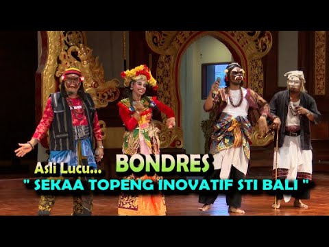 SANGAT MENGHIBUR BONDRES SEKAA TOPENG INOVATIF STI BALI ASLI LUCU