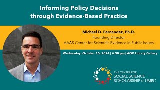 Informing Policy Decisions through Evidence-Based Practicewith Michael D. Fernandez, Ph.D.