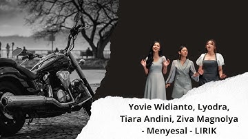 LIRIK LAGU Yovie Widianto, Lyodra, Tiara Andini, Ziva Magnolya - Menyesal
