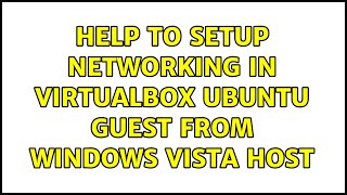Ubuntu: Help to setup networking in Virtualbox Ubuntu Guest from Windows vista Host