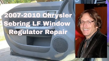 Chrysler Sebring Window Regulator Replacement & Repair 2007-2010
