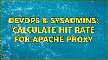 DevOps & SysAdmins: Calculate hit rate for apache proxy