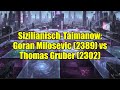 Sizilianisch Taimanow Goran Milosevic 2389 Vs Thomas Gruber 2302