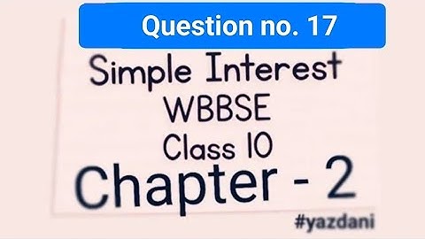 Simple Interest  for class X (10) SOLVED question- 17 | chapter 2 | WBBSE | #important #10thclass
