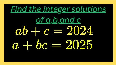 Only ONE Integer Solution? | Solving a×b + c = 2024 and a + b×c = 2025 #maths #integer #solving