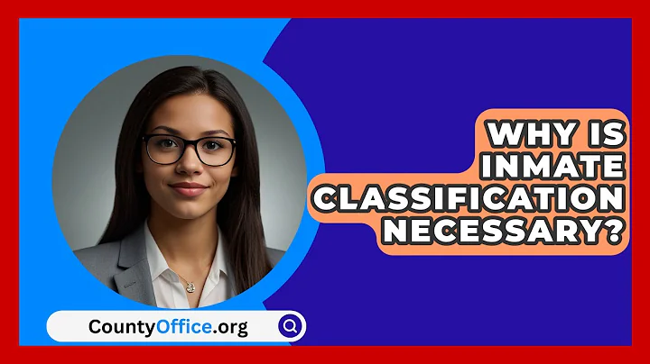 Why Is Inmate Classification Necessary? - CountyOffice.org