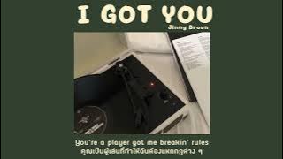 [THAISUB/แปลไทย] I got you - Jimmy Brown