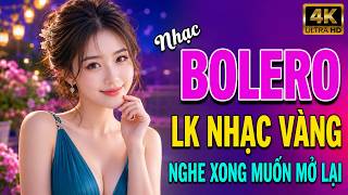 Nhạc Bolero Trữ Tình Hay Nhất 2026 NGHE CỰC ÊM TAI - LK Nhạc Vàng Xưa Bất Hủ Say Lòng Người Nghe