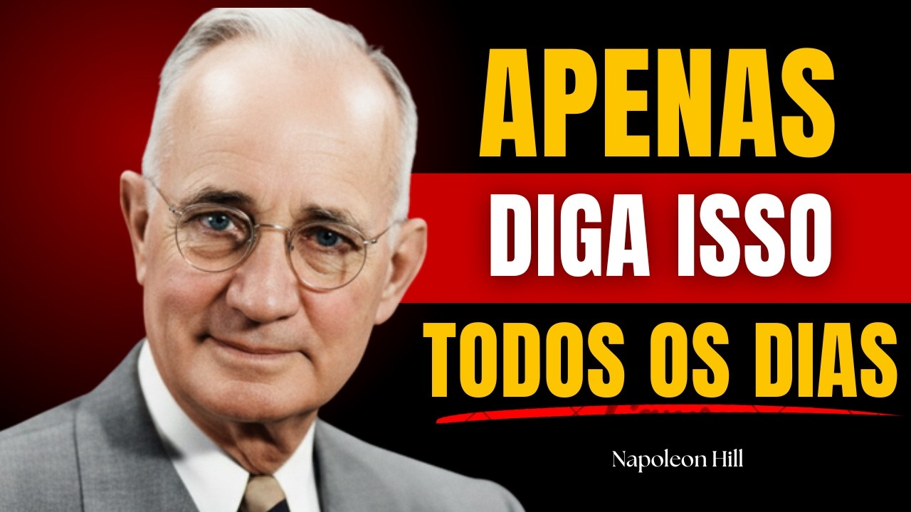 Diga Estas 7 Frases Cada Dia E Nada Voltará a Ser Igual | Napoleon Hill
