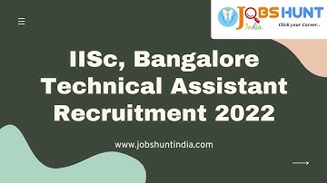 IISc, Bangalore Technical Assistant Recruitment 2022 | Visit JobsHuntIndia  for more #govtjobs