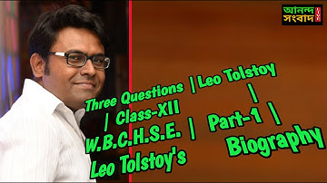 Three Questions | Leo Tolstoy | Class-XII | W.B.C.H.S.E.| Part-1|Leo Tolstoy