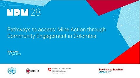 Pathways to access Mine Action through Community Engagement in Colombia - NDMUN28