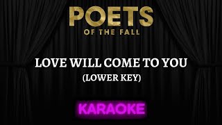 Poets of the Fall - Love Will Come To You (Lower Key) [Karaoke] (instrumental Lyrics)