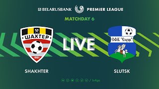 LIVE | Shakhter – Slutsk | Шахтёр — Слуцк