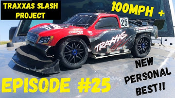 “The 100mph Traxxas Slash Project” - EPISODE #25 - REDEMPTION…NEW PERSONAL BEST Top Speed!!