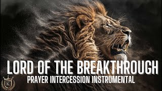 PRAYER INTERCESSION INSTRUMENTAL | LORD OF THE BREAKTHROUGH