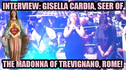 Full & Exclusive Interview With Mystic Gisella Cardia! Seer of the Madonna of Trevignano, Romano!