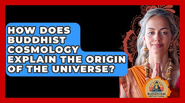 How Does Buddhist Cosmology Explain The Origin Of The Universe? - Buddhism Reflections