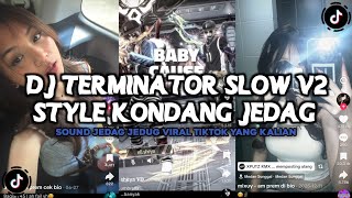 DJ TERMINATOR SLOW V2 STYLE KONDANG JEDAGJEDUG VIRAL TIKTOK TERBARU 2026 !!!