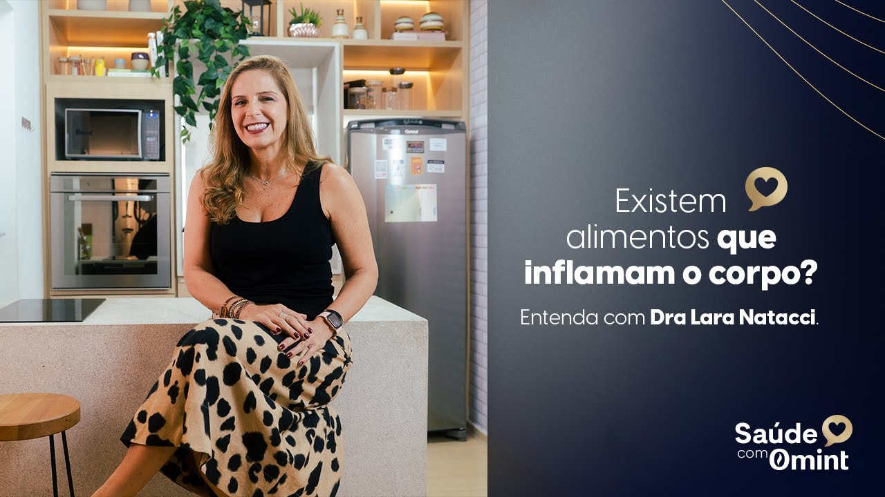 Existem alimentos que inflamam o corpo? Entenda com Dra. Lara Natacci