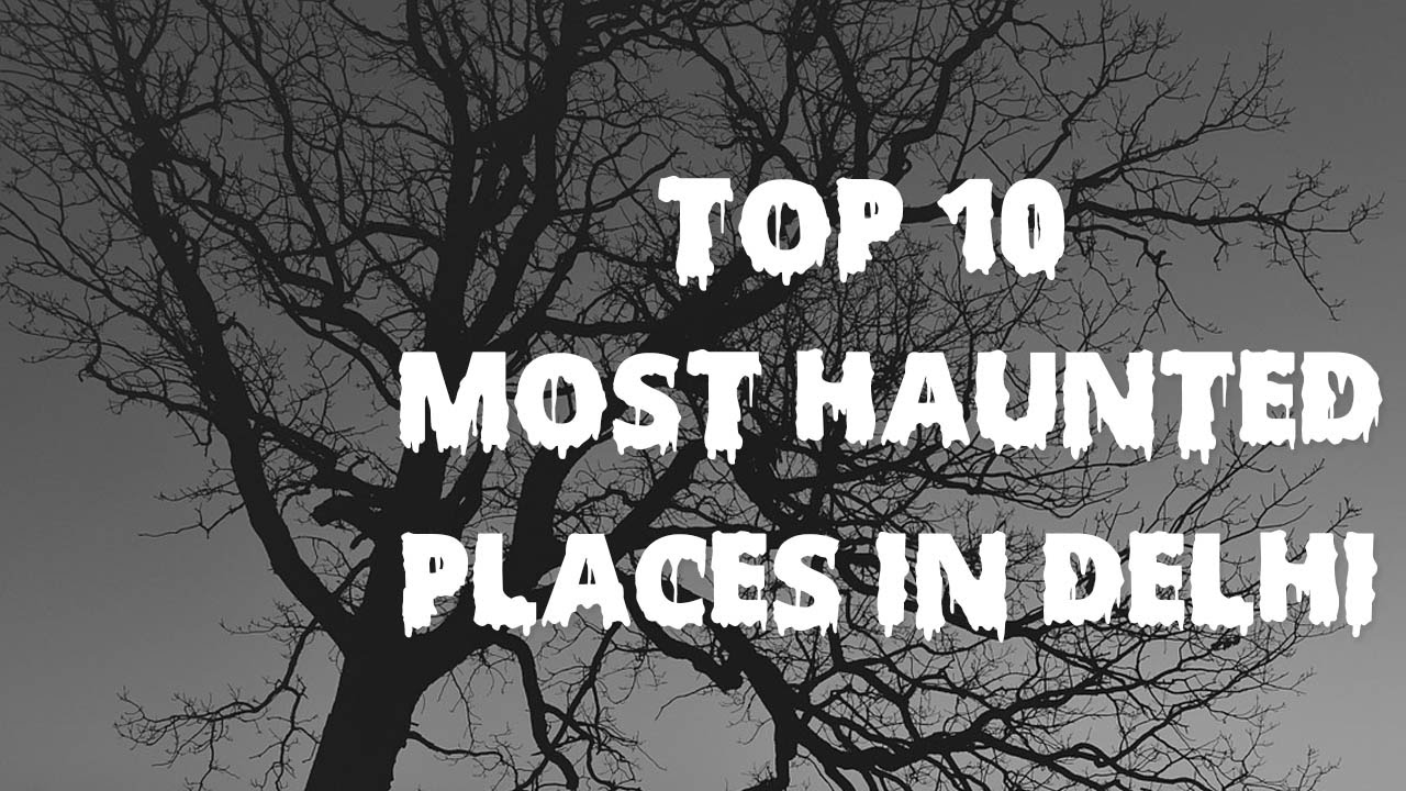 Haunted Places In Delhi - Top 10 Most Haunted Places In Delhi - YouTube