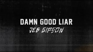 Jeb Gipson - Damn Good Liar (Official Lyric Video)