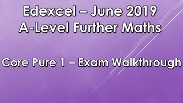 Edexcel A Level Further Maths: June 2019 Core Pure 1 Exam Walkthrough
