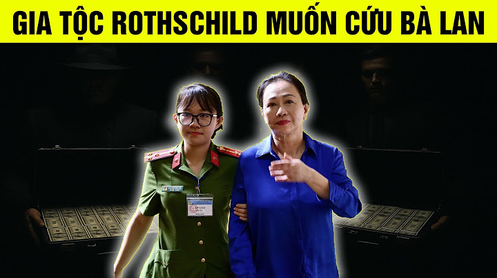 Tại sao gia tộc tài phiệt Rothschild muốn cứu Trương Mỹ Lan?