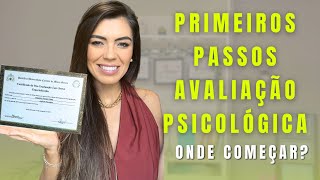 Primeiros Passos na Avaliação Psicológica: ONDE COMEÇAR !