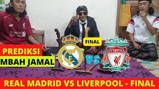 Real madrid vs Liverpool - final Liga Champions - prediksi mbah jamal