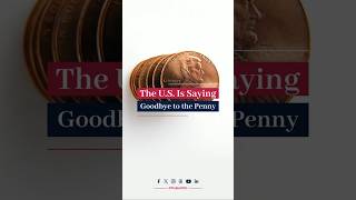 The U.S. Is Saying Goodbye to the Penny