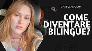 Come si diventa bilingue? Mia esperienza e metodi