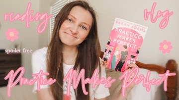 reading Practice Makes Perfect by Sarah Adams | spoiler free reading vlog