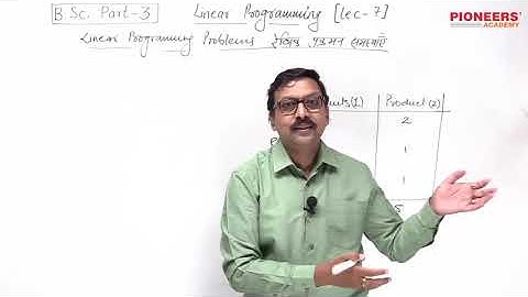 Lecture 07 Linear Programming for B.Sc. Part 3rd by Dr Navneet Gupta Sir, Pioneers Academy, Kota