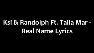 KSI & Randolph Ft. Talia Mar - Real Name Lyrics