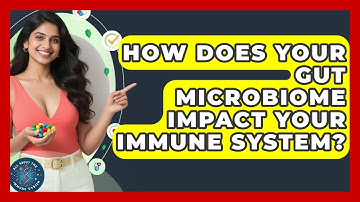 How Does Your Gut Microbiome Impact Your Immune System? - All About the Immune System