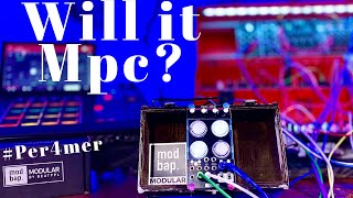Will It Mpc ? A Week With Modbap Modular And More