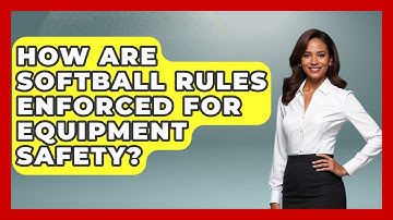 How Are Softball Rules Enforced for Equipment Safety? | Softball Basics and Beyond News