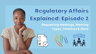 Regulatory Affairs Explained Series Episode 2 | Requesting Meetings, Meeting Types, Timelines & More