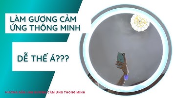 Hướng dẫn chi tiết cách lắp bộ cảm ứng gương 12V nguồn liền | Gương led cảm ứng